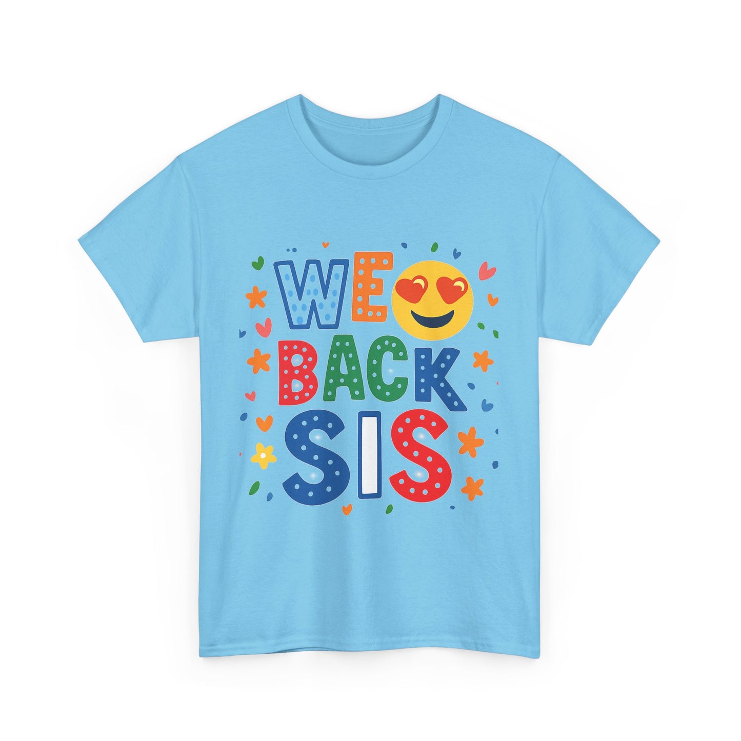 We Back Sis Unisex Heavy Cotton Tee, Casual Wear, Gift for Sisters, Birthday Gift, Family Reunion, School Cute Graphic Tee