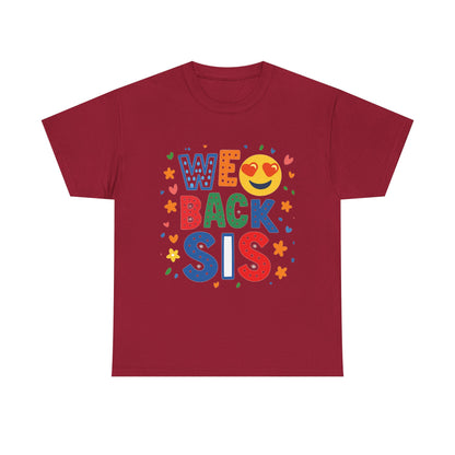 We Back Sis Unisex Heavy Cotton Tee, Casual Wear, Gift for Sisters, Birthday Gift, Family Reunion, School Cute Graphic Tee