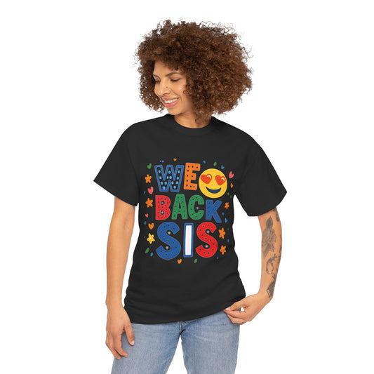 We Back Sis Unisex Heavy Cotton Tee, Casual Wear, Gift for Sisters, Birthday Gift, Family Reunion, School Cute Graphic Tee