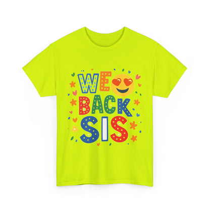 We Back Sis Unisex Heavy Cotton Tee, Casual Wear, Gift for Sisters, Birthday Gift, Family Reunion, School Cute Graphic Tee