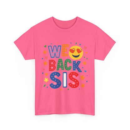 We Back Sis Unisex Heavy Cotton Tee, Casual Wear, Gift for Sisters, Birthday Gift, Family Reunion, School Cute Graphic Tee