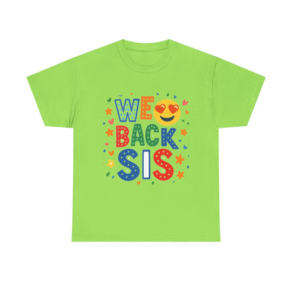 We Back Sis Unisex Heavy Cotton Tee, Casual Wear, Gift for Sisters, Birthday Gift, Family Reunion, School Cute Graphic Tee